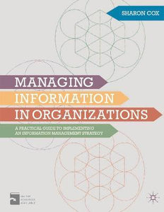 Managing Information in Organizations : A Practical Guide to Implementing an Information Management Strategy