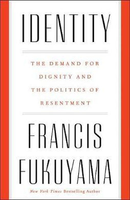 Identity : The Demand for Dignity and the Politics of Resentment - BookMarket