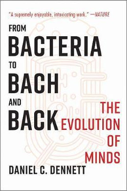 From Bacteria to Bach and Back : The Evolution of Minds - BookMarket