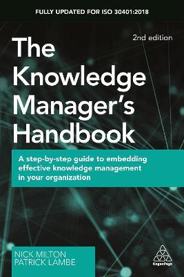 The Knowledge Manager's Handbook : A Step-by-Step Guide to Embedding Effective Knowledge...