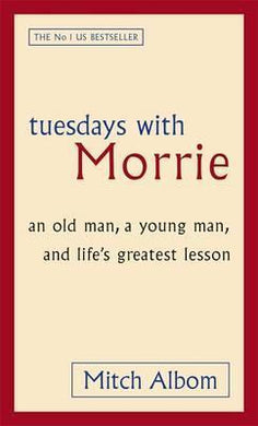 Tuesdays With Morrie : An old man, a young man, and life's greatest lesson - BookMarket