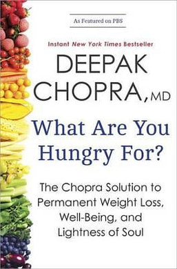 What Are You Hungry For? : The Chopra Solution to Permanent Weight Loss, Well-Being, and Lightness of Soul - BookMarket