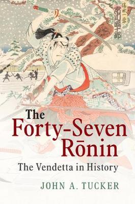The Forty-Seven Ronin : The Vendetta in History
