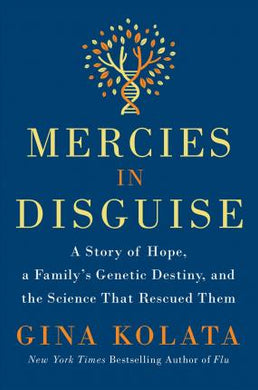Mercies in Disguise : A Story of Hope, a Family's Genetic Destiny, and the Science That Rescued Them - BookMarket