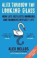 Alex Through the Looking-Glass : How Life Reflects Numbers, and Numbers Reflect Life