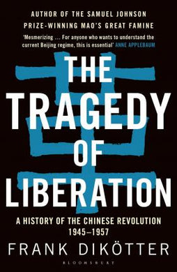 The Tragedy of Liberation : A History of the Chinese Revolution 1945-1957 - BookMarket
