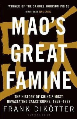 Mao's Great Famine : The History of China's Most Devastating Catastrophe, 1958-62 - BookMarket