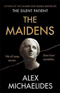 The Maidens : The instant Sunday Times bestseller from the author of The Silent Patient