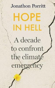 Hope in Hell : A decade to confront the climate emergency