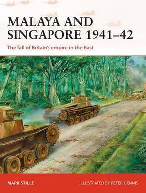 Malaya and Singapore 1941-42 : The fall of Britain's empire in the East - BookMarket