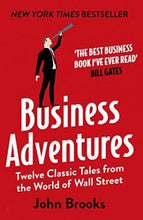 Load image into Gallery viewer, Business Adventures : Twelve Classic Tales from the World of Wall Street: The New York Times bestseller Bill Gates calls 'the best business book I've ever read'