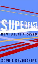 Load image into Gallery viewer, Superfast : Lead at speed - Shortlisted for Best Leadership Book at the Business Book Awards - BookMarket