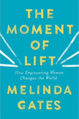 The Moment of Lift : How Empowering Women Changes the World - BookMarket