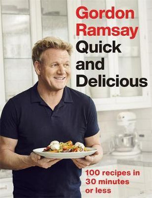 Gordon Ramsay Quick & Delicious : 100 recipes in 30 minutes or less - BookMarket