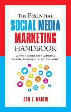 The Essential Social Media Marketing Handbook : A New Roadmap for Maximizing Your Brand, Influence, and Credibility - BookMarket