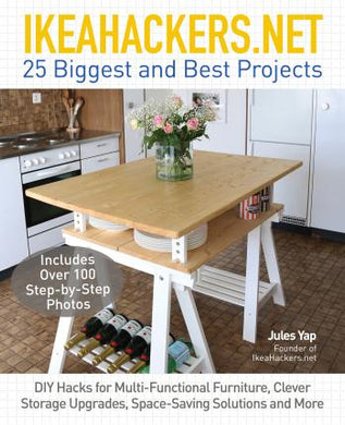 IkeaHackers.Net : 25 Biggest and Best Projects: DIY Hacks for Multi-Functional Furniture, Clever Storage Upgrades, Space-Saving Solutions and More - BookMarket