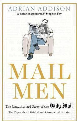 Mail Men : The Unauthorized Story of the Daily Mail - BookMarket
