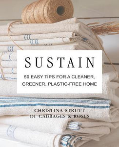 Sustain : 50 Easy Tips for a Cleaner, Greener, Plastic-Free Home