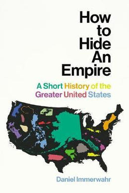 How to Hide an Empire : A Short History of the Greater United States - BookMarket