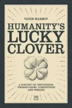 Load image into Gallery viewer, Humanity's Lucky Clover : A history of discoveries, technologies, competition, and wealth