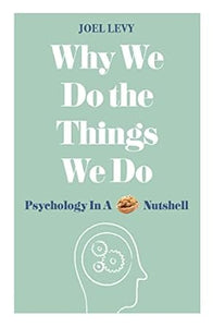 Why We Do The Things We Do: Psychology I