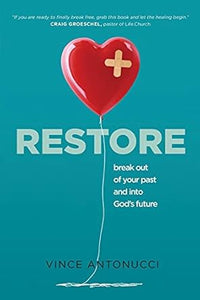 Restore: Break Out Of Your Past & Into God'S Future