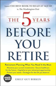 5 Years Before You Retire (Updated)