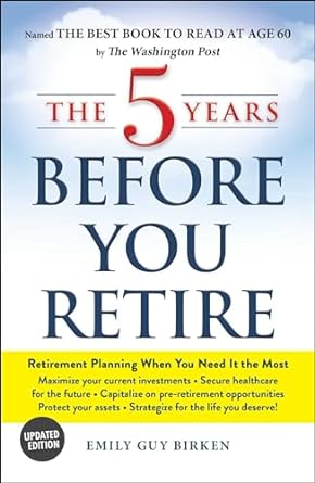 5 Years Before You Retire (Updated)