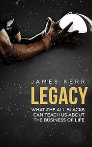 Legacy: What The All Blacks Can Teach Us About The Business Of Life (only copy)