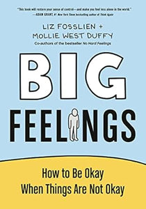 Big Feelings: How to Be Okay When Things Are Not Okay