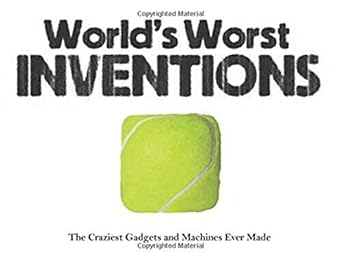 The World'S Worst Inventions