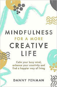 Mindfulness for Creativity: Adapt, create and thrive in a frantic world