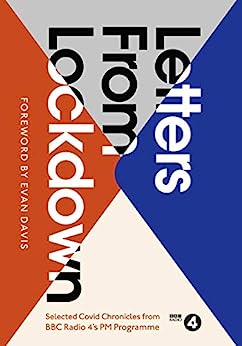 Letters from Lockdown: A Selection of Covid Chronicles from BBC Radio 4’s PM Programme