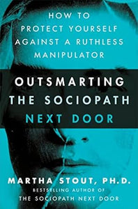 Outsmarting The Sociopath Next Door