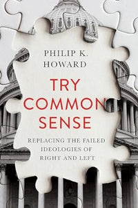 Try Common Sense - Replacing the Failed Ideologies of Right and Left