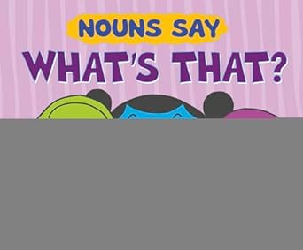 Wordadvs Nouns Say What'S That'