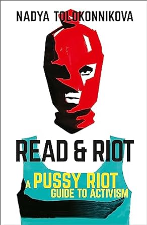 Read and Riot: A Pussy Riot Guide to Activism