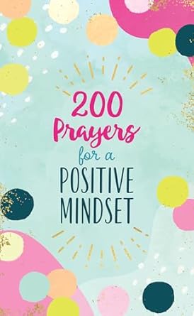 200 Prayers For A Positive Mindset