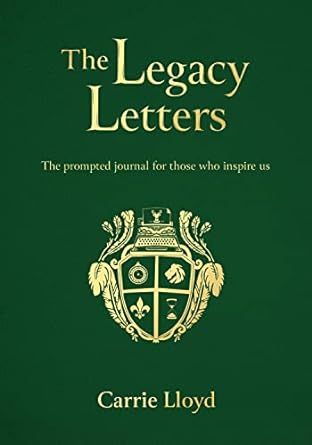 The Legacy Letters: The Prompted Journal For Those Who Inspire Us