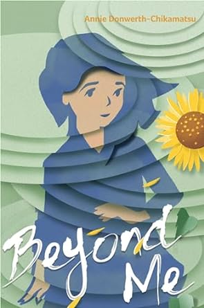 Beyond Me : Freeman Book Award Honor 2020