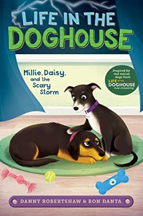 Millie, Daisy, and the Scary Storm (Life in the Doghouse)