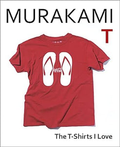 Murakami T: The T-Shirts I Love /anglais