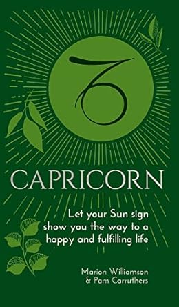 Capricorn: Let Your Sun Sign Show You the Way to a Happy and Fulfilling Life