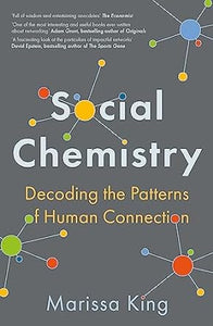 Social Chemistry: Decoding the Patterns of Human Connection