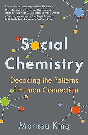 Social Chemistry: Decoding the Patterns of Human Connection