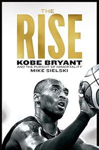 Rise: Kobe Bryant And Pursuit