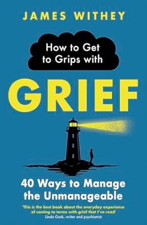 How To Get To Grips With Grief /T