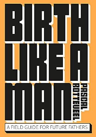 Birth Like A Man /P