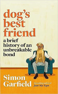Dog's Best Friend: A Brief History of an Unbreakable Bond