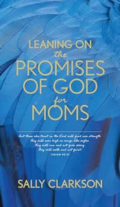 Leaning On The Promises Of God For Moms